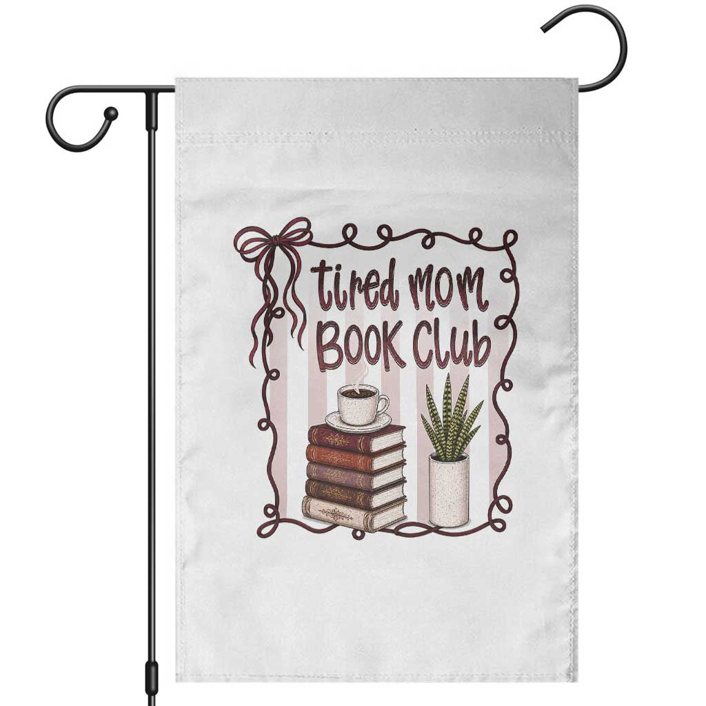 Tired Moms Book Club Garden Flag Funny Coffee And Books Mom Gift TS12 White Print Your Wear