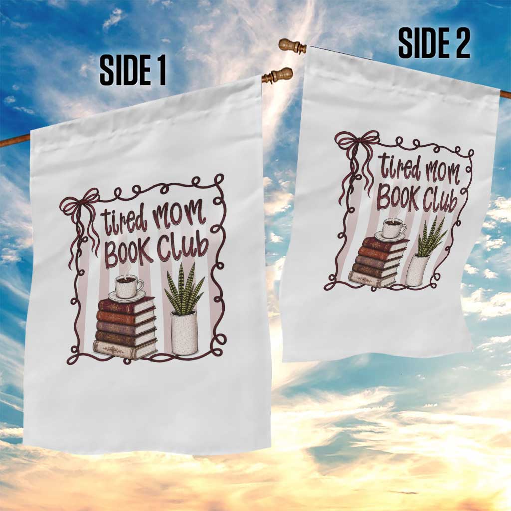 Tired Moms Book Club Garden Flag Funny Coffee And Books Mom Gift TS12 Print Your Wear