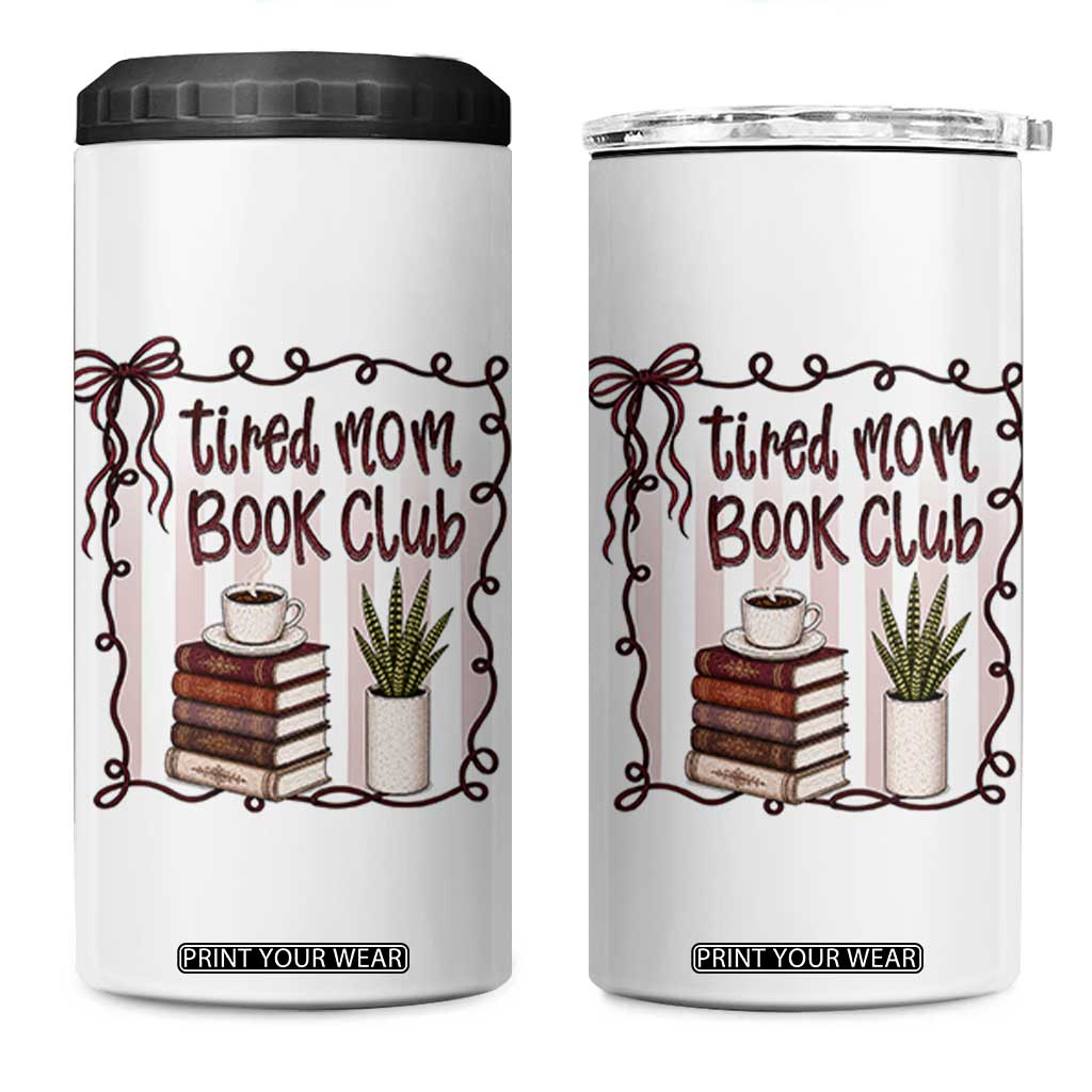Tired Moms Book Club 4 in 1 Can Cooler Tumbler Funny Coffee And Books Mom Gift TS12 One Size: 16 oz White Print Your Wear