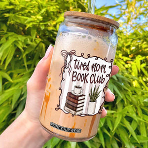 Tired Moms Book Club Glass Can Funny Coffee And Books Mom Gift TS12 White Print Your Wear