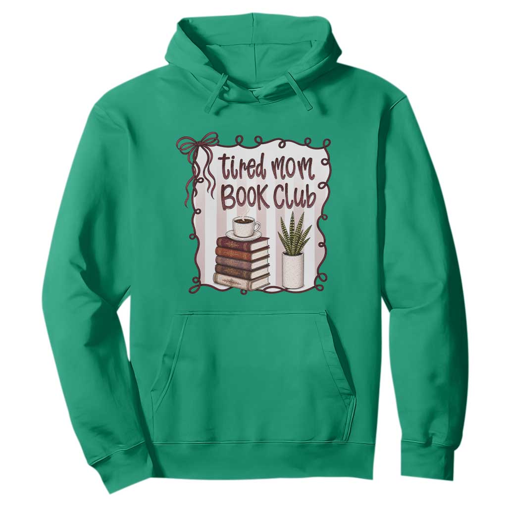Tired Moms Book Club Hoodie Funny Coffee And Books Mom Gift TS12 Irish Green Print Your Wear