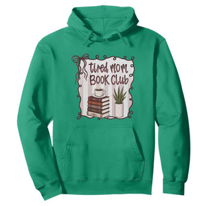 Tired Moms Book Club Hoodie Funny Coffee And Books Mom Gift TS12 Irish Green Print Your Wear