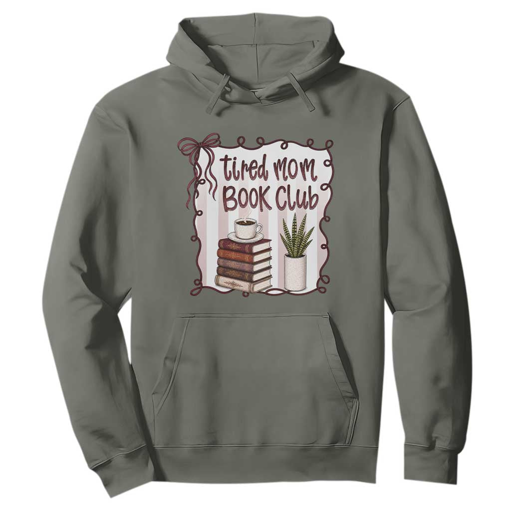 Tired Moms Book Club Hoodie Funny Coffee And Books Mom Gift TS12 Military Green Print Your Wear