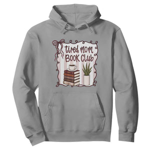 Tired Moms Book Club Hoodie Funny Coffee And Books Mom Gift TS12 Sport Gray Print Your Wear