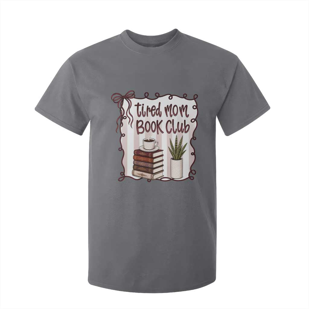 Tired Moms Book Club T Shirt For Kid Funny Coffee And Books Mom Gift TS12 Charcoal Print Your Wear