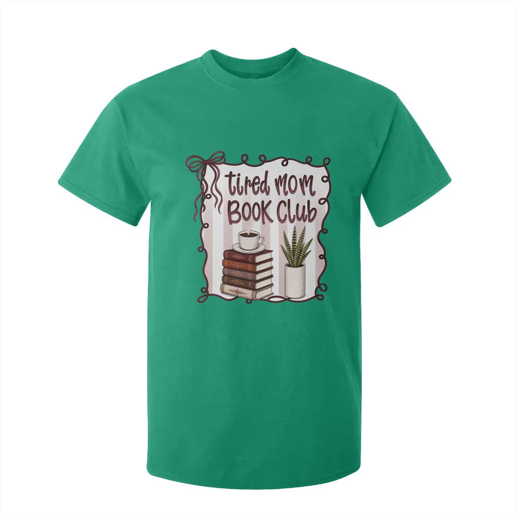 Tired Moms Book Club T Shirt For Kid Funny Coffee And Books Mom Gift TS12 Irish Green Print Your Wear