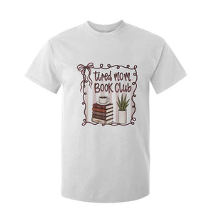 Tired Moms Book Club T Shirt For Kid Funny Coffee And Books Mom Gift TS12 White Print Your Wear