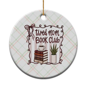 Tired Moms Book Club Ceramic Ornament Funny Coffee And Books Mom Gift TS12 1pc Christmas Plaid Print Your Wear