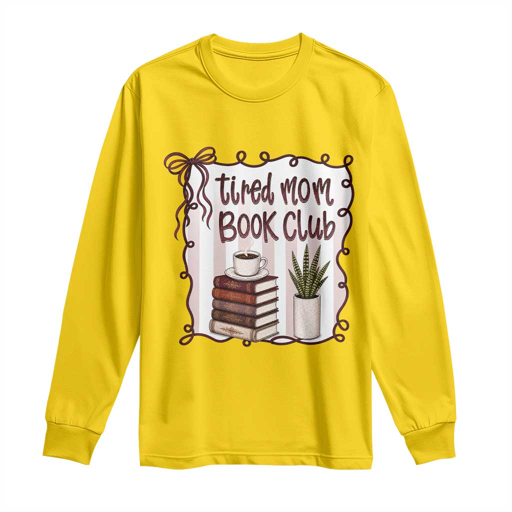Tired Moms Book Club Long Sleeve Shirt Funny Coffee And Books Mom Gift TS12 Daisy Print Your Wear