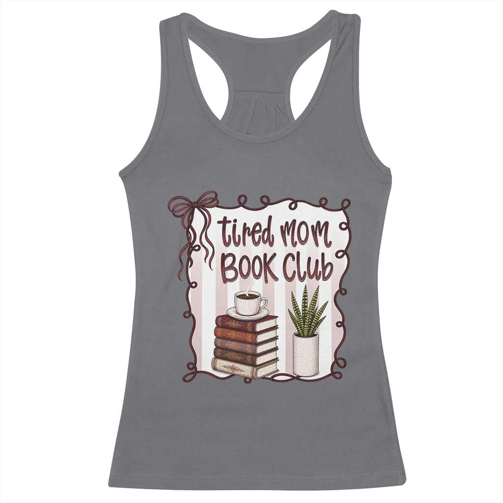 Tired Moms Book Club Racerback Tank Top Funny Coffee And Books Mom Gift TS12 Charcoal Print Your Wear