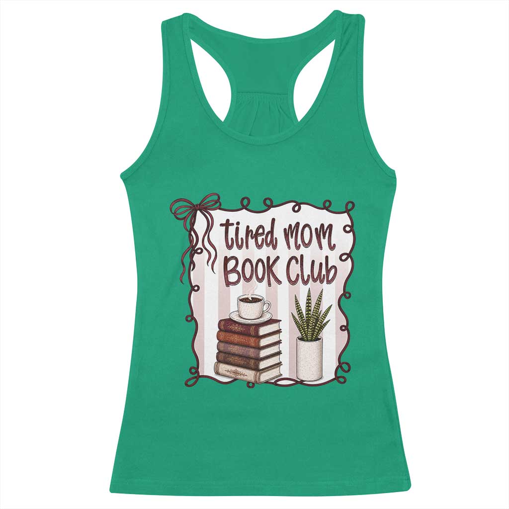 Tired Moms Book Club Racerback Tank Top Funny Coffee And Books Mom Gift TS12 Irish Green Print Your Wear