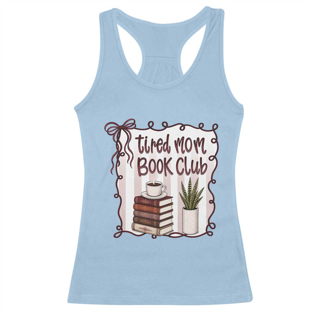 Tired Moms Book Club Racerback Tank Top Funny Coffee And Books Mom Gift TS12 Light Blue Print Your Wear