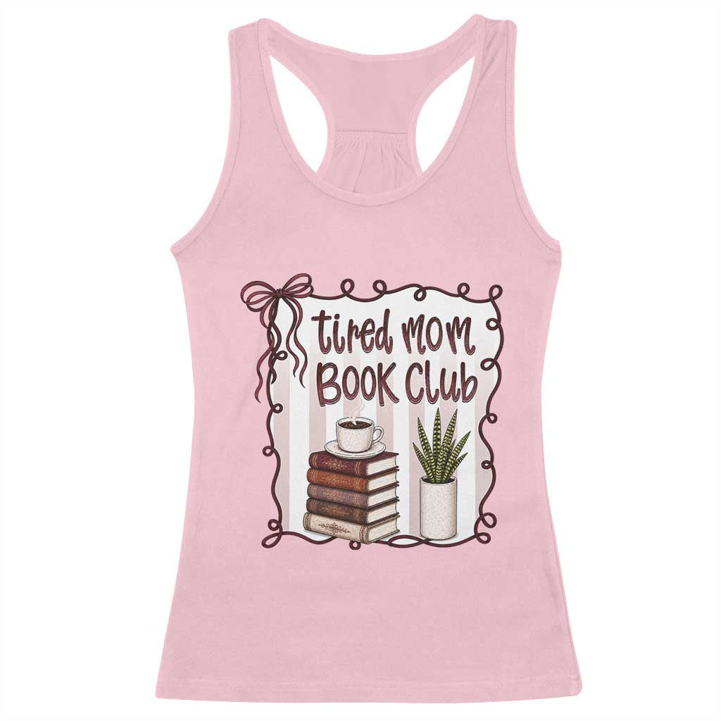 Tired Moms Book Club Racerback Tank Top Funny Coffee And Books Mom Gift TS12 Light Pink Print Your Wear