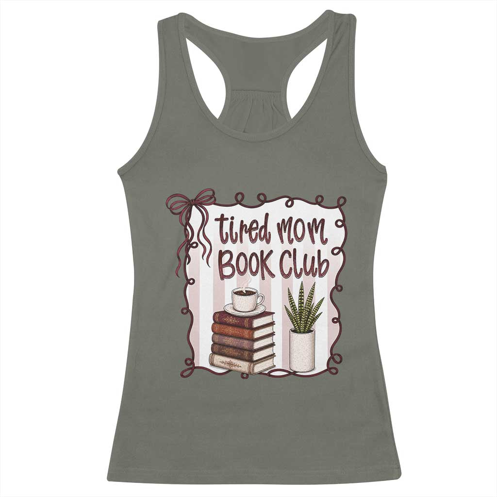 Tired Moms Book Club Racerback Tank Top Funny Coffee And Books Mom Gift TS12 Military Green Print Your Wear