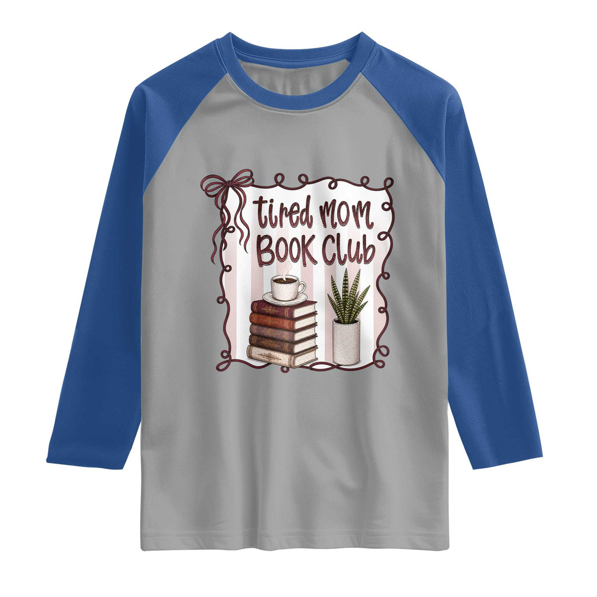 Tired Moms Book Club Raglan Shirt Funny Coffee And Books Mom Gift TS12 Sport Gray Royal Print Your Wear