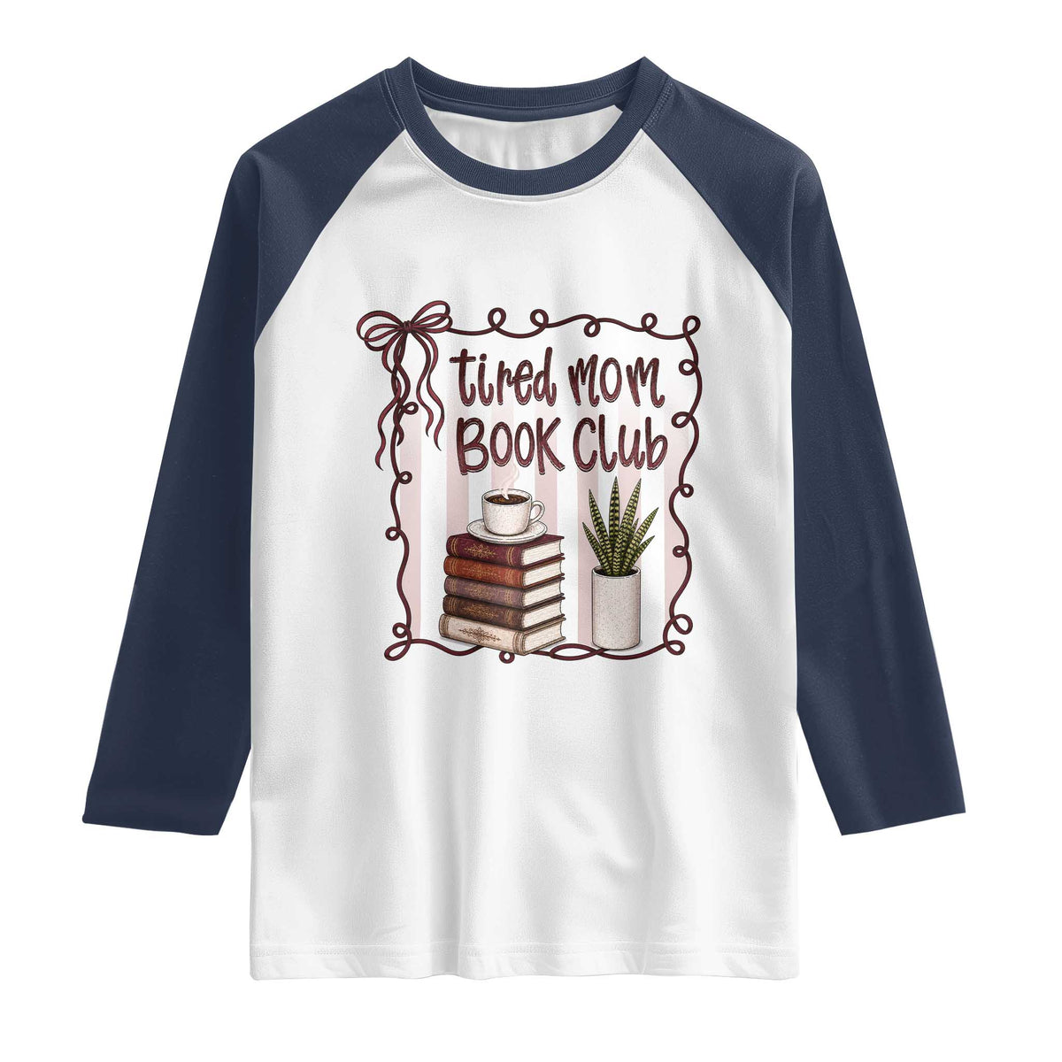 Tired Moms Book Club Raglan Shirt Funny Coffee And Books Mom Gift TS12 White Navy Print Your Wear