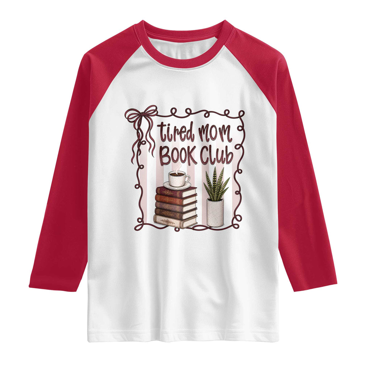 Tired Moms Book Club Raglan Shirt Funny Coffee And Books Mom Gift TS12 White Red Print Your Wear