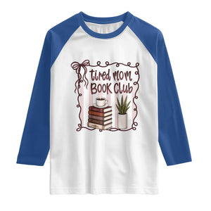Tired Moms Book Club Raglan Shirt Funny Coffee And Books Mom Gift TS12 White Royal Print Your Wear