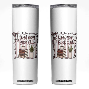 Tired Moms Book Club Skinny Tumbler Funny Coffee And Books Mom Gift TS12 White Print Your Wear