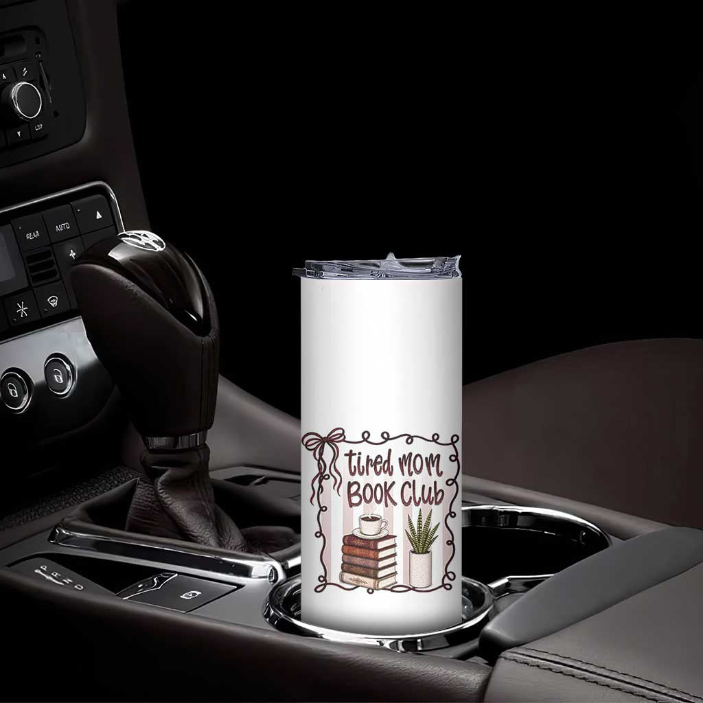 Tired Moms Book Club Skinny Tumbler Funny Coffee And Books Mom Gift TS12 Print Your Wear