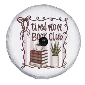 Tired Moms Book Club Spare Tire Cover Funny Coffee And Books Mom Gift TS12 Print Your Wear