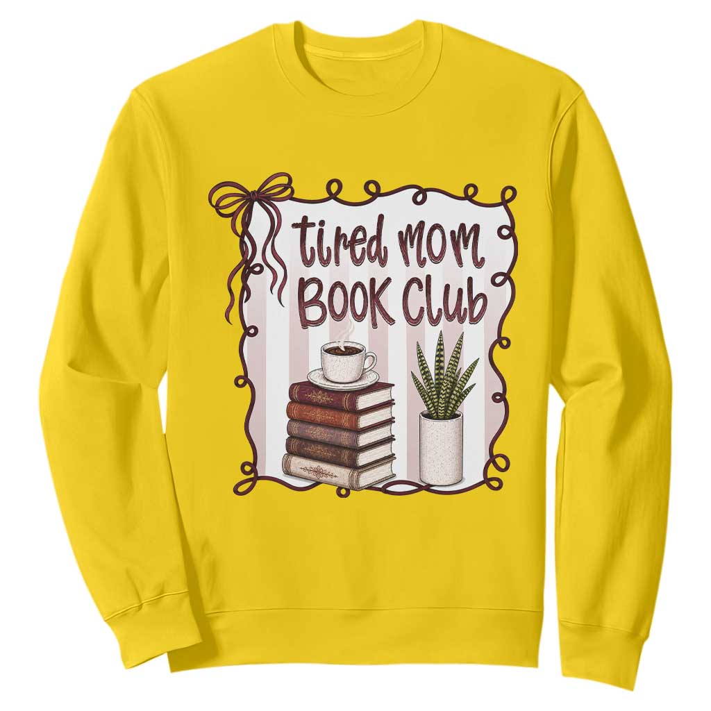 Tired Moms Book Club Sweatshirt Funny Coffee And Books Mom Gift TS12 Daisy Print Your Wear
