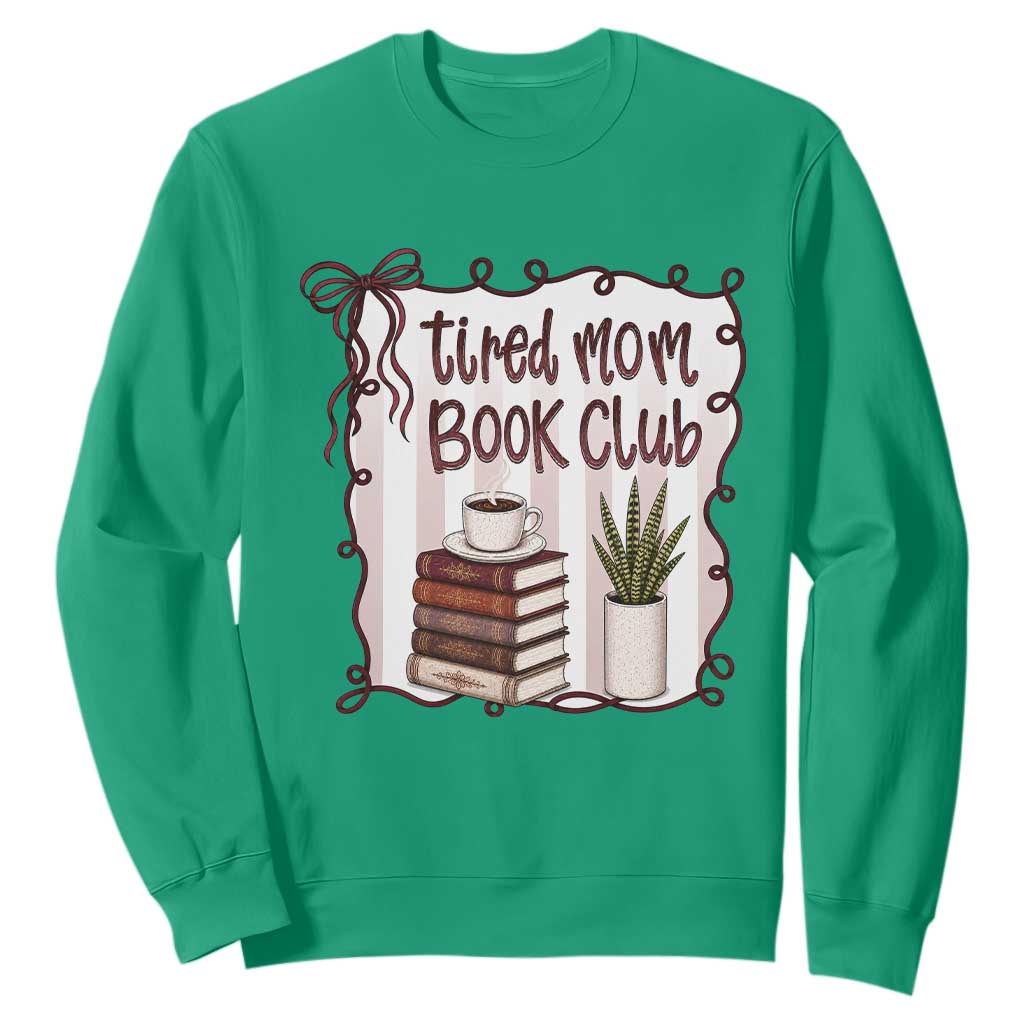 Tired Moms Book Club Sweatshirt Funny Coffee And Books Mom Gift TS12 Irish Green Print Your Wear