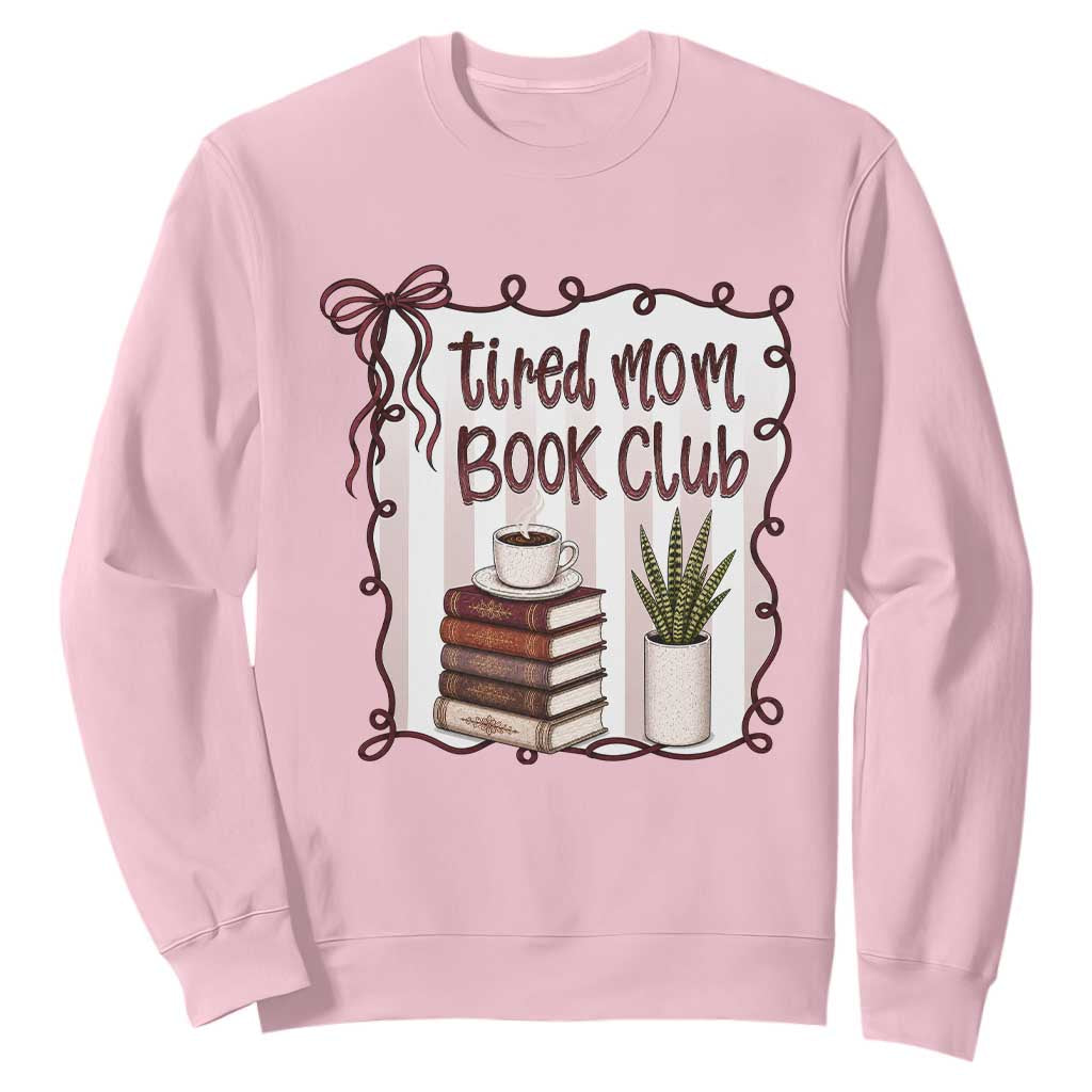 Tired Moms Book Club Sweatshirt Funny Coffee And Books Mom Gift TS12 Light Pink Print Your Wear