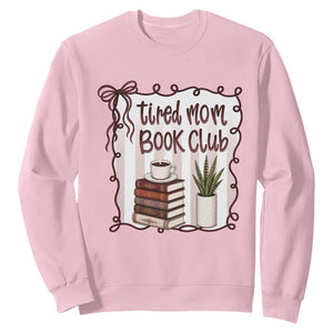 Tired Moms Book Club Sweatshirt Funny Coffee And Books Mom Gift TS12 Light Pink Print Your Wear