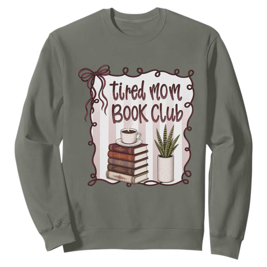 Tired Moms Book Club Sweatshirt Funny Coffee And Books Mom Gift TS12 Military Green Print Your Wear