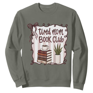 Tired Moms Book Club Sweatshirt Funny Coffee And Books Mom Gift TS12 Military Green Print Your Wear