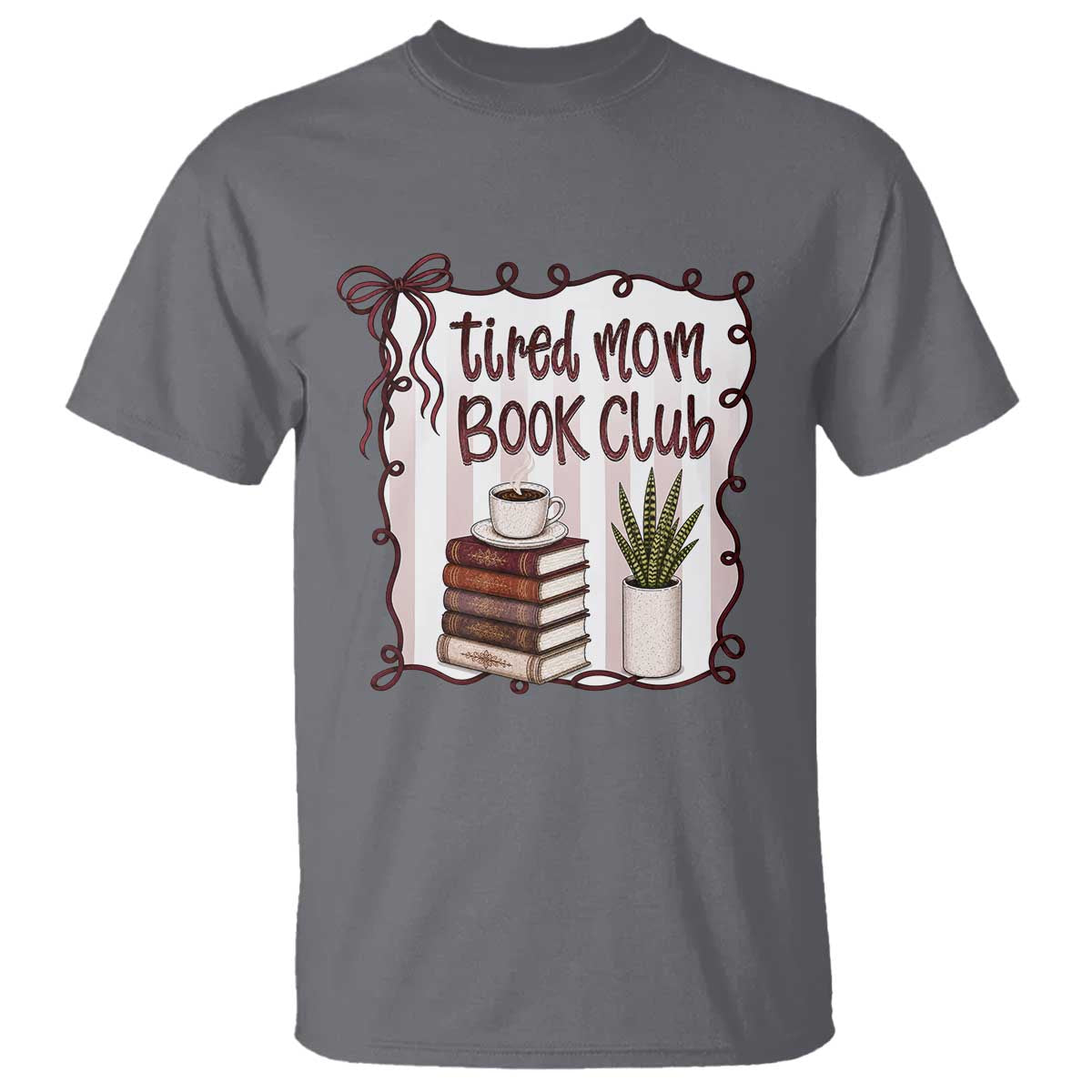 Tired Moms Book Club T Shirt Funny Coffee And Books Mom Gift TS12 Charcoal Print Your Wear