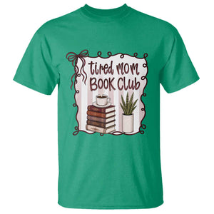 Tired Moms Book Club T Shirt Funny Coffee And Books Mom Gift TS12 Irish Green Print Your Wear