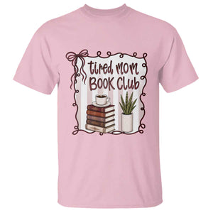 Tired Moms Book Club T Shirt Funny Coffee And Books Mom Gift TS12 Light Pink Print Your Wear