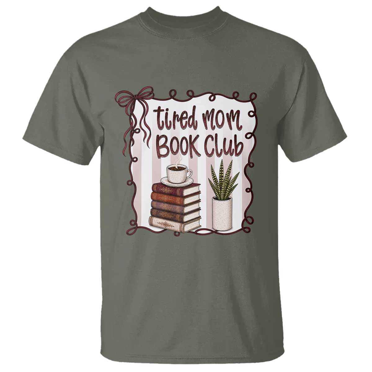 Tired Moms Book Club T Shirt Funny Coffee And Books Mom Gift TS12 Military Green Print Your Wear