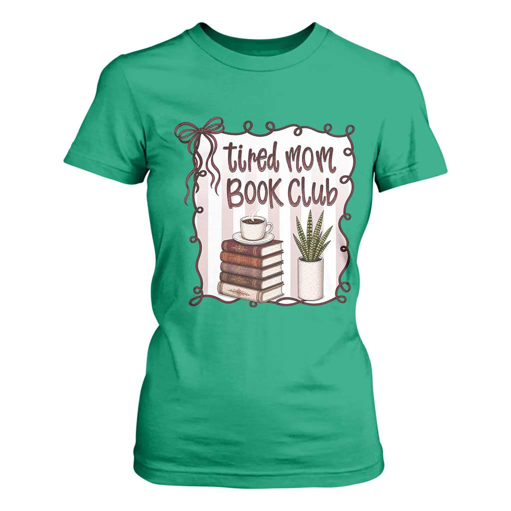 Tired Moms Book Club T Shirt For Women Funny Coffee And Books Mom Gift TS12 Irish Green Print Your Wear
