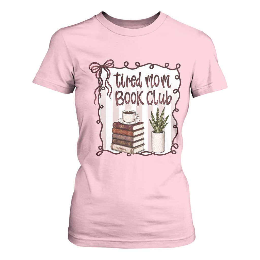 Tired Moms Book Club T Shirt For Women Funny Coffee And Books Mom Gift TS12 Light Pink Print Your Wear