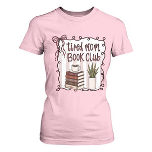 Tired Moms Book Club T Shirt For Women Funny Coffee And Books Mom Gift TS12 Light Pink Print Your Wear