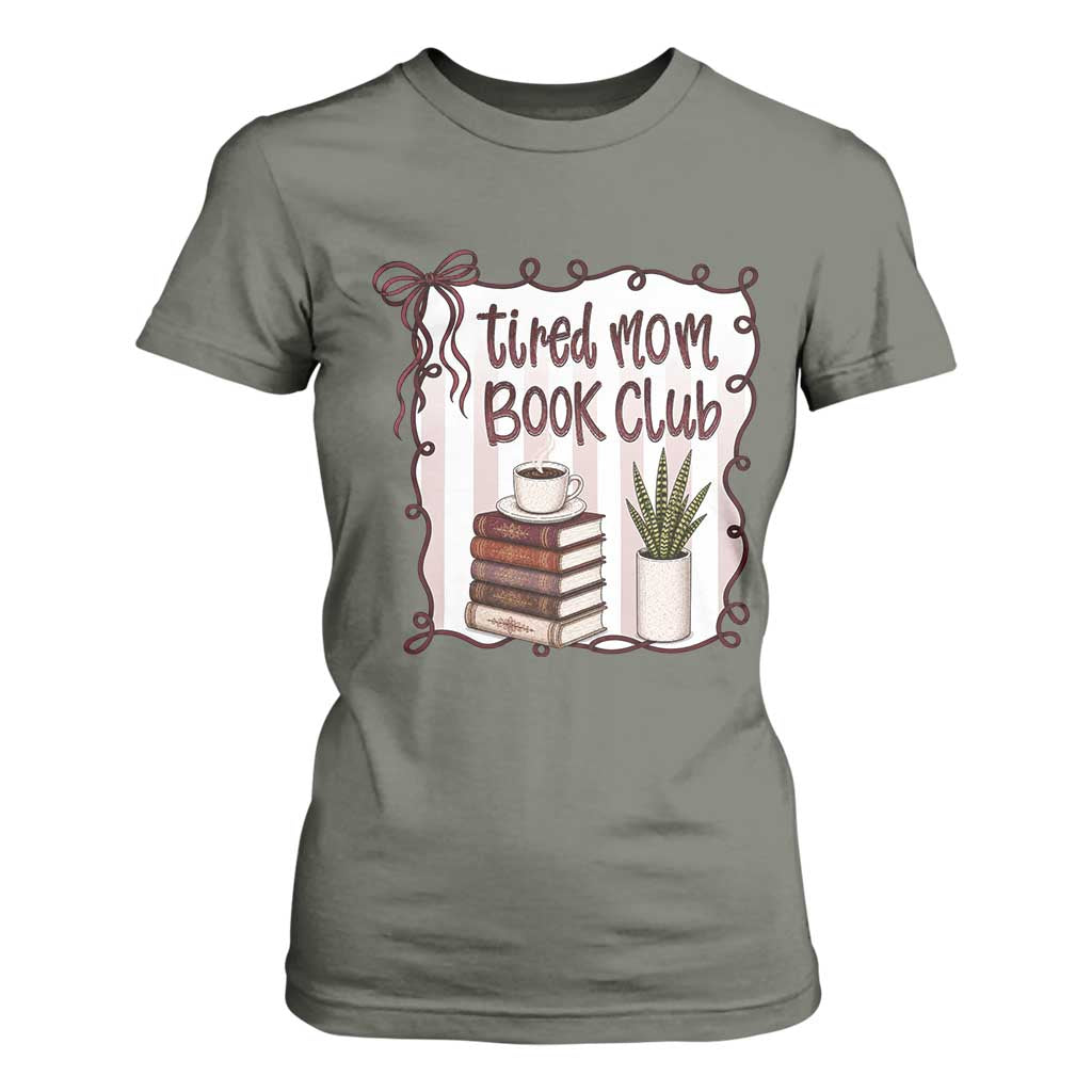 Tired Moms Book Club T Shirt For Women Funny Coffee And Books Mom Gift TS12 Military Green Print Your Wear