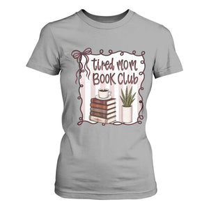 Tired Moms Book Club T Shirt For Women Funny Coffee And Books Mom Gift TS12 Sport Gray Print Your Wear