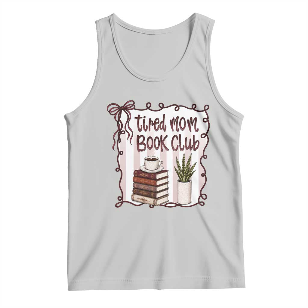 Tired Moms Book Club Tank Top Funny Coffee And Books Mom Gift TS12 Ash Print Your Wear
