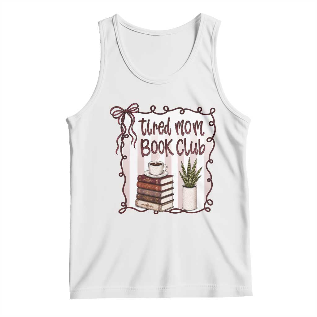 Tired Moms Book Club Tank Top Funny Coffee And Books Mom Gift TS12 White Print Your Wear