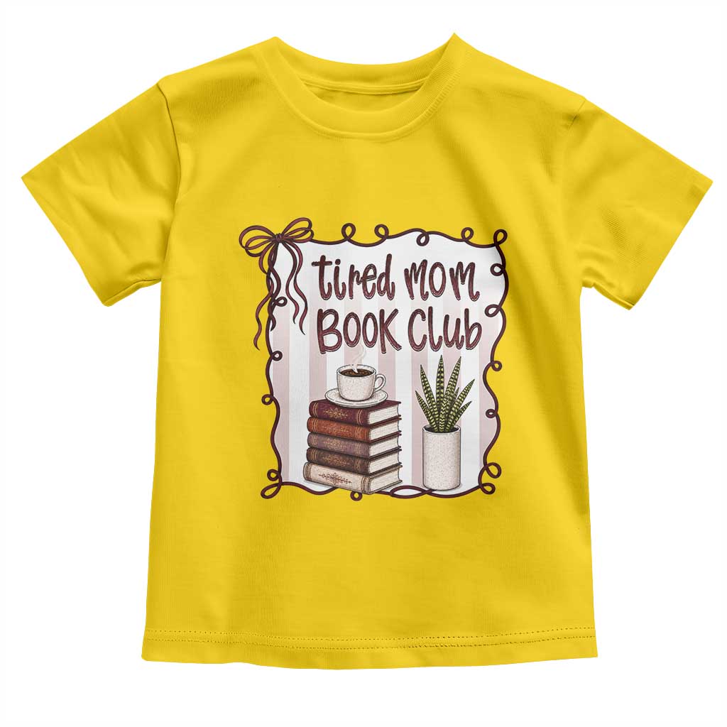 Tired Moms Book Club Toddler T Shirt Funny Coffee And Books Mom Gift TS12 Daisy Print Your Wear