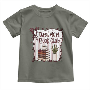 Tired Moms Book Club Toddler T Shirt Funny Coffee And Books Mom Gift TS12 Military Green Print Your Wear