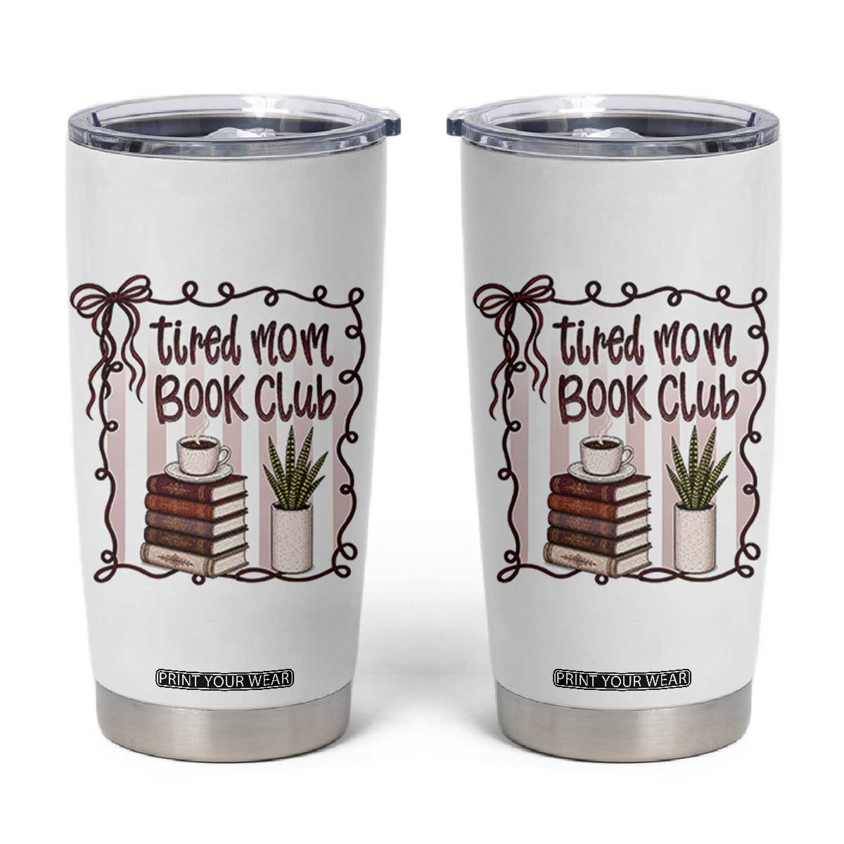 Tired Moms Book Club Tumbler Cup Funny Coffee And Books Mom Gift TS12 White Print Your Wear