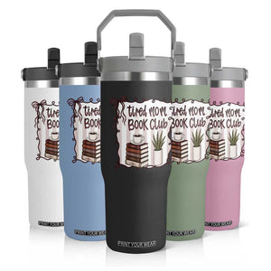Tired Moms Book Club Flip Straw Tumbler Funny Coffee And Books Mom Gift TS12 Print Your Wear