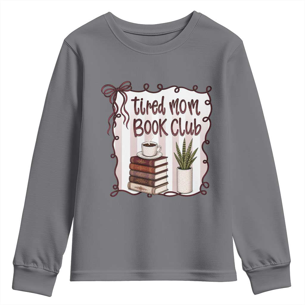 Tired Moms Book Club Youth Sweatshirt Funny Coffee And Books Mom Gift TS12 Charcoal Print Your Wear