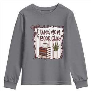 Tired Moms Book Club Youth Sweatshirt Funny Coffee And Books Mom Gift TS12 Charcoal Print Your Wear
