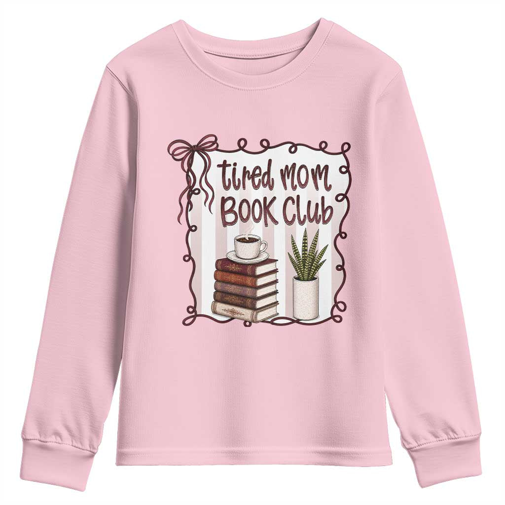 Tired Moms Book Club Youth Sweatshirt Funny Coffee And Books Mom Gift TS12 Light Pink Print Your Wear