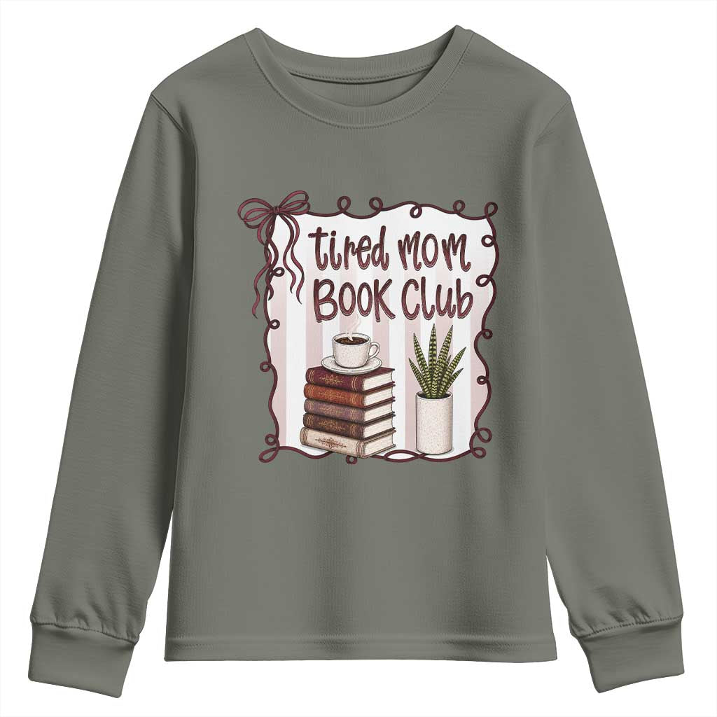 Tired Moms Book Club Youth Sweatshirt Funny Coffee And Books Mom Gift TS12 Military Green Print Your Wear